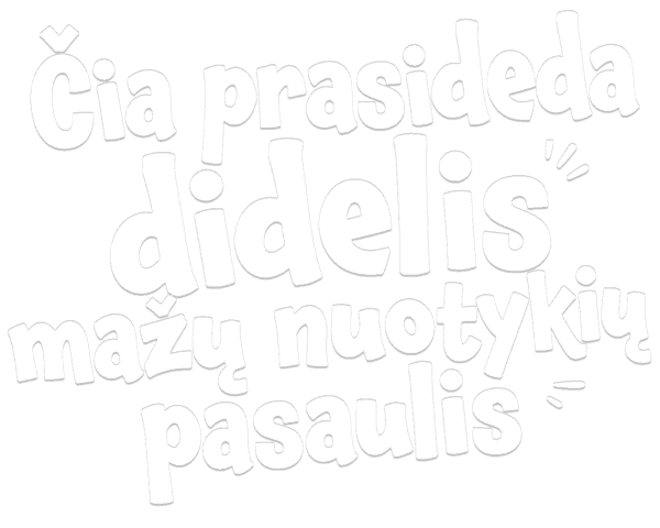 Čia prasideda didelių nuotykių pasaulis